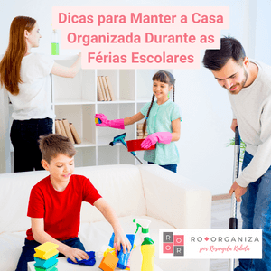 Dicas para Manter a Casa Organizada Durante as Férias Escolares