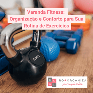 Varanda Fitness Organização e Conforto para Sua Rotina de Exercícios