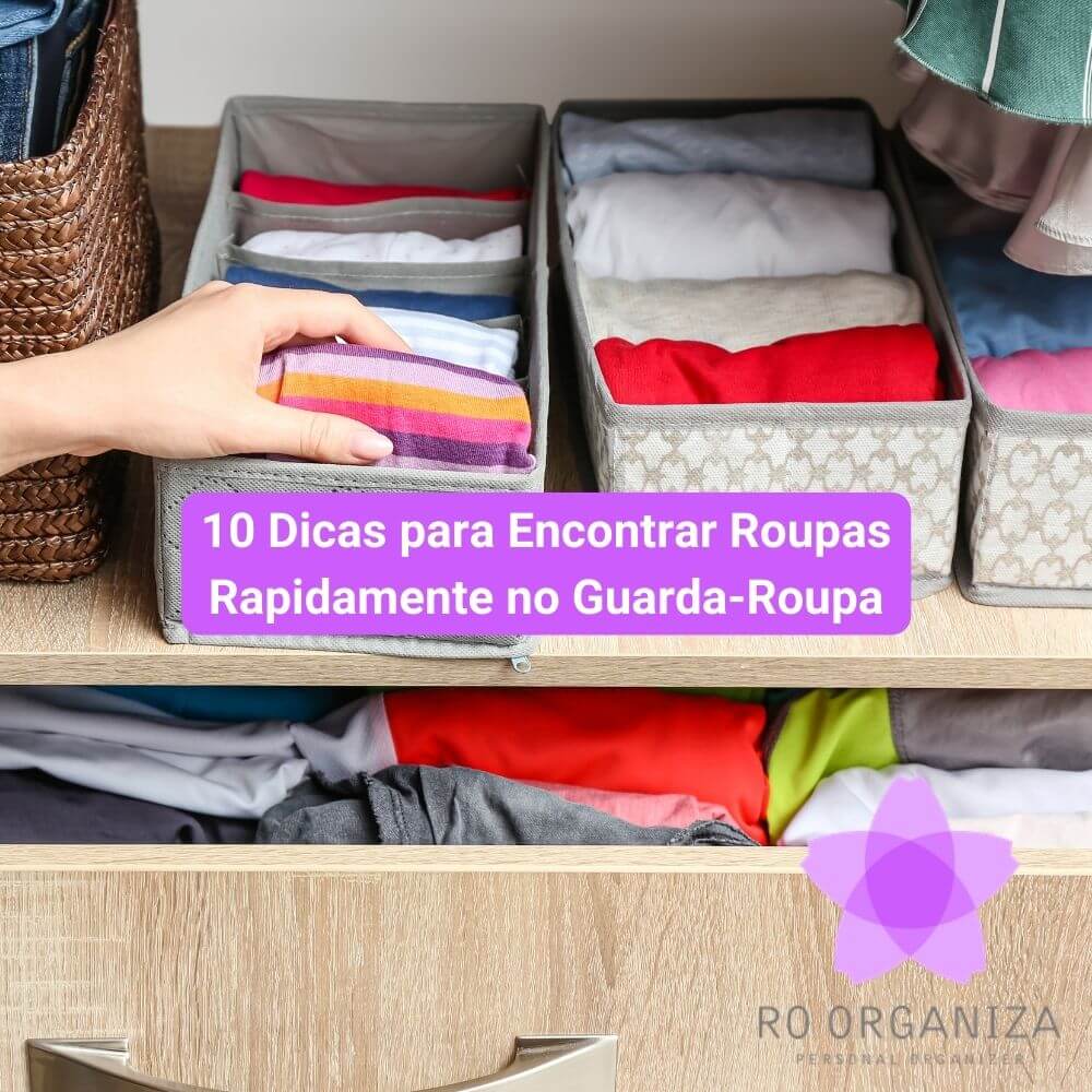 10 Dicas para Encontrar Roupas Rapidamente no Guarda-Roupa